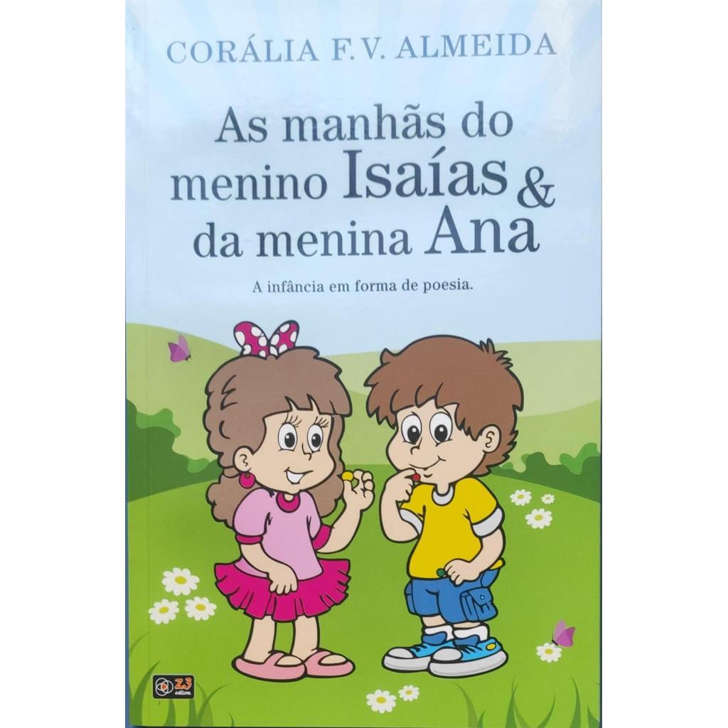 As manhãs do menino Isaías e da menina Ana autor Corália F.V. Almeida