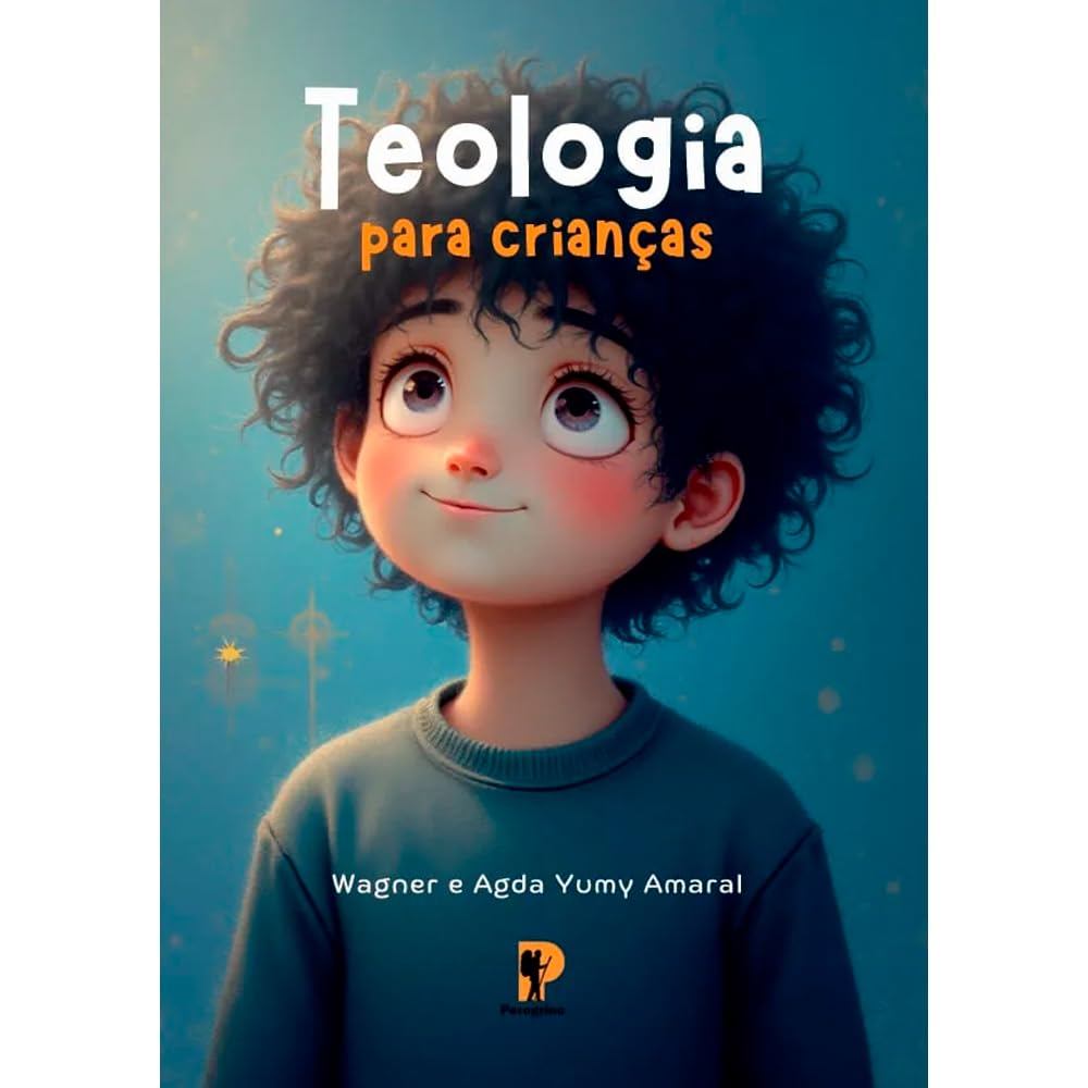 Teologia para Crianças | Wagner e Agda Yumy Amaral