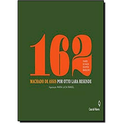 Machado de assis por Otto Lara Resende: 162  frases do maior escritor brasileiro autor Maria Lucia Rangel (org)