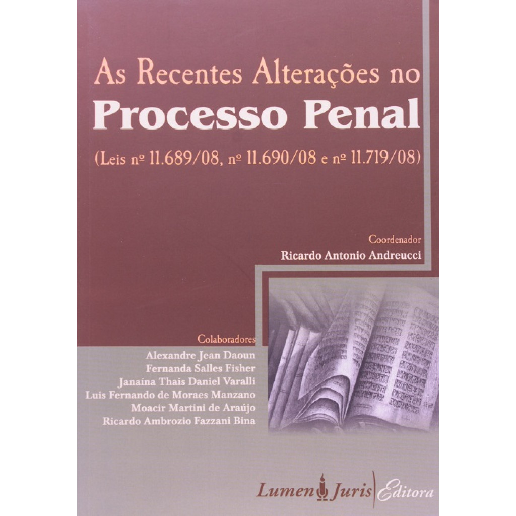 Recentes Alteracoes no Processo Penal, As - Leis N° 11.689/08, N° 11.690/08