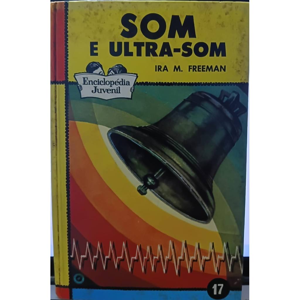 Som E Ultra Som - Ira M. Freeman Enciclopédia Juvenil nº 17 2ª Ed. de Ira M. Freeman 8045085
