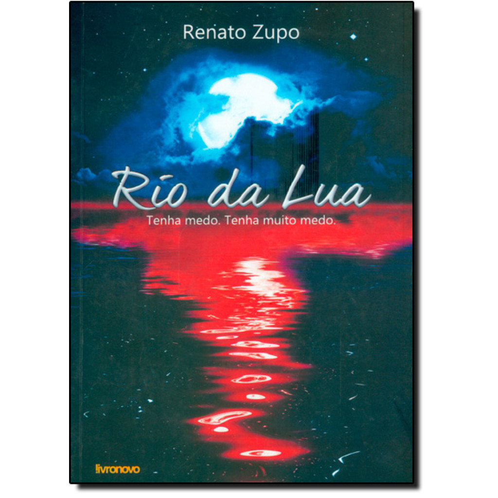 Rio da Lua: Tenha Medo. Tenha Muito Medo