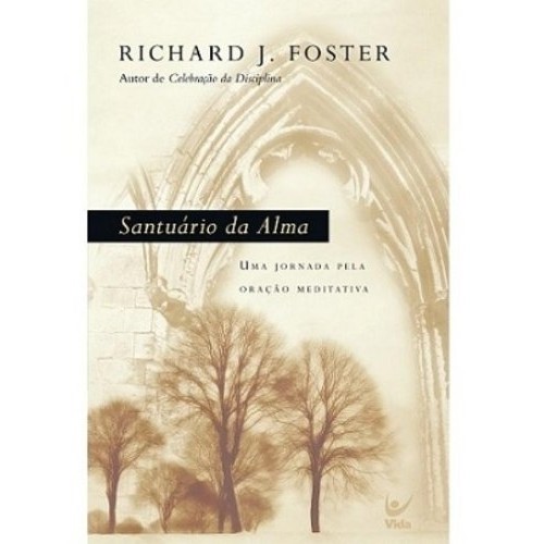 SANTUÁRIO DA ALMA autor RICHARD J. FOSTER