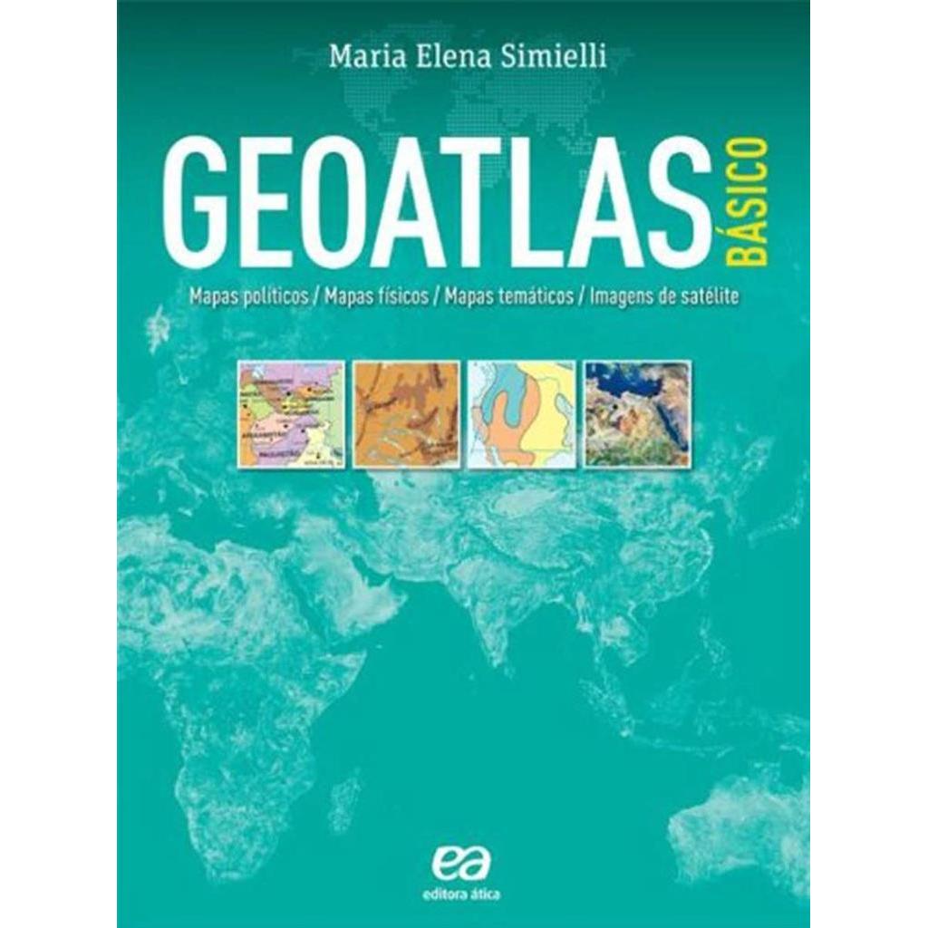 Geoatlas básico: Mapas políticos, mapas físicos, mapas temáticos e imagens de satélites autor Maria Elena Simielli