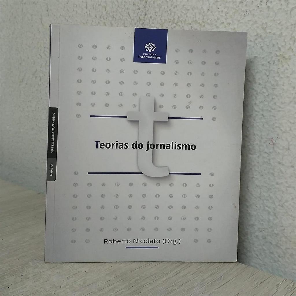 teorias do jornalismo (série excelência em jornalismo) autor roberto nicolato (org.)