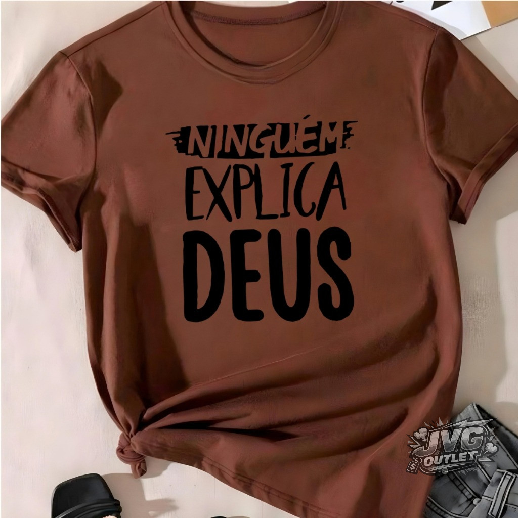 Blusa T-shirt Linda Camiseta Feminina Ninguem Explica Deus Fé Camisa