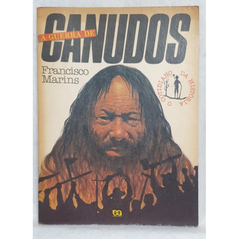 Livro A Guerra de Canudos - O Cotidiano da História - Francisco Marins - Editora Ática