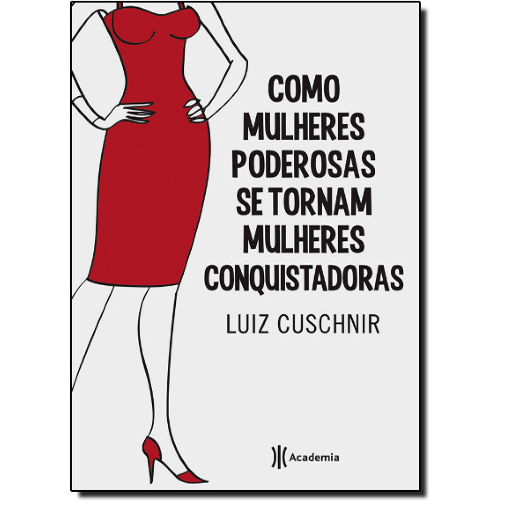 Como Mulheres Poderosas Se Tornam Mulheres Conquistadoras