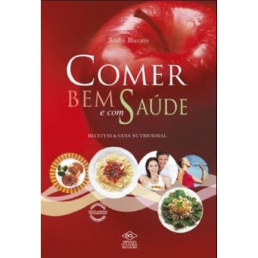 Comer Bem e com Saúde - Receitas e Guia Nutricional autor André Boccato
