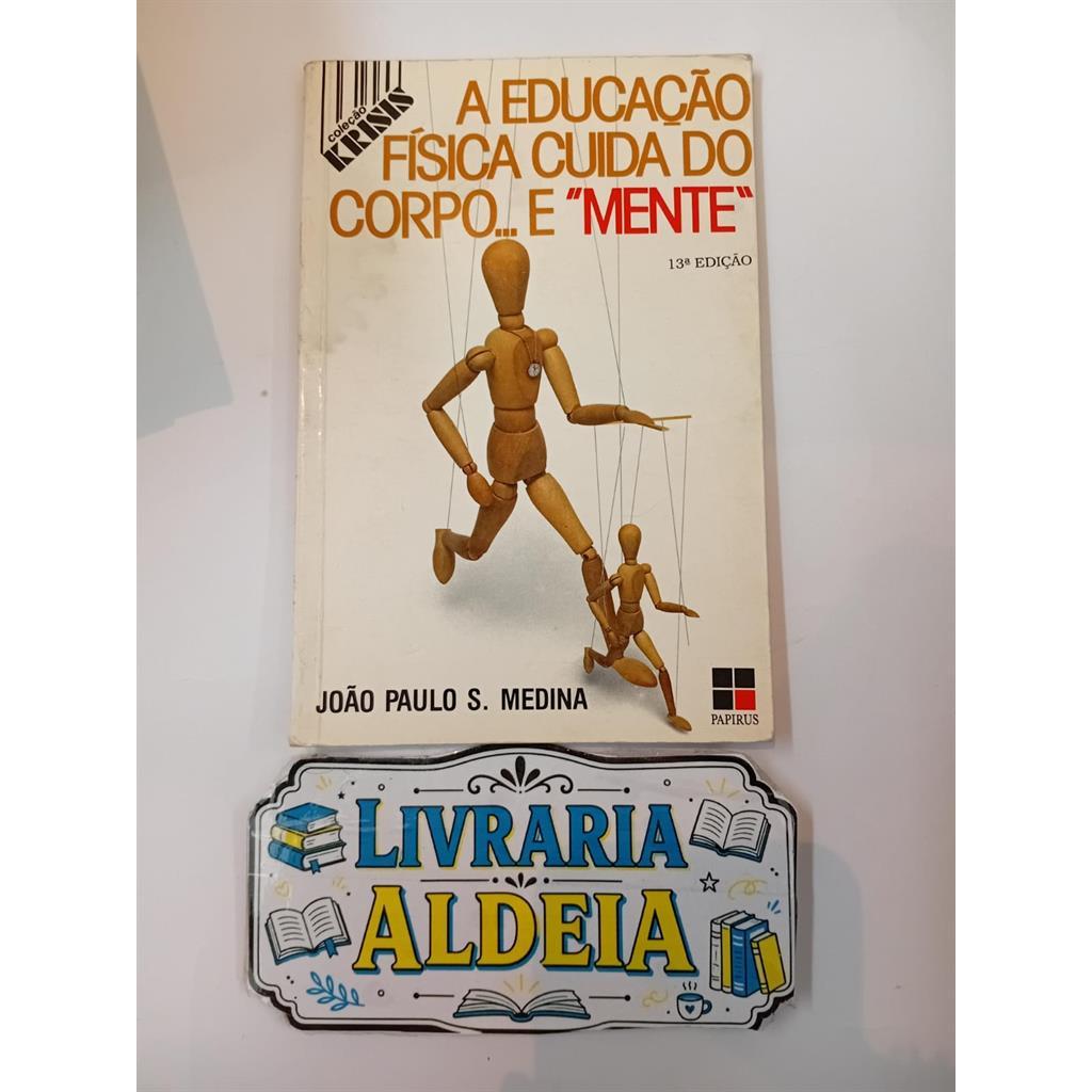 A Educaçao Física Cuida Do Corpo ... e " Mente " autor Joao Paulo S. Medina