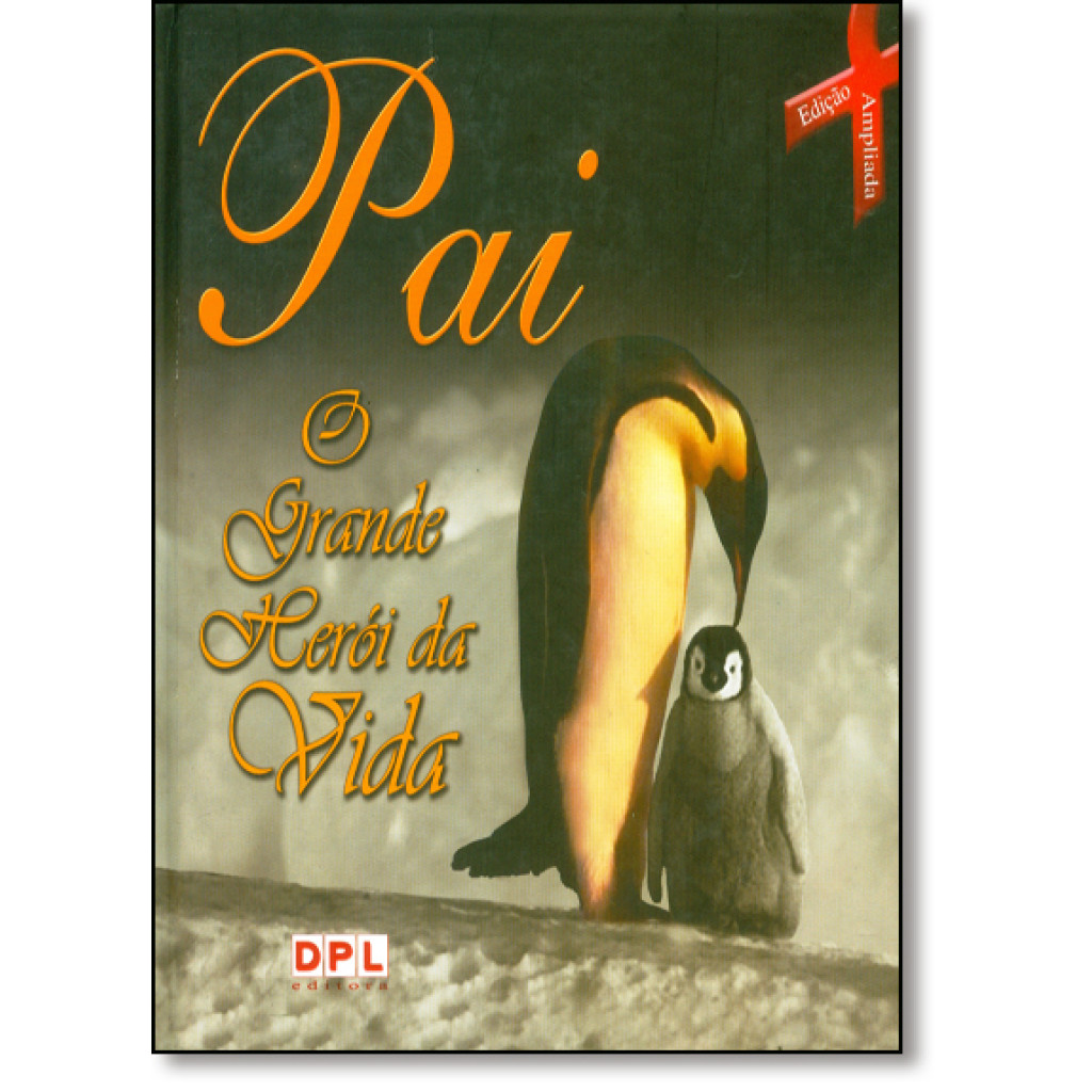 Pai: O Grande Heroi da Vida