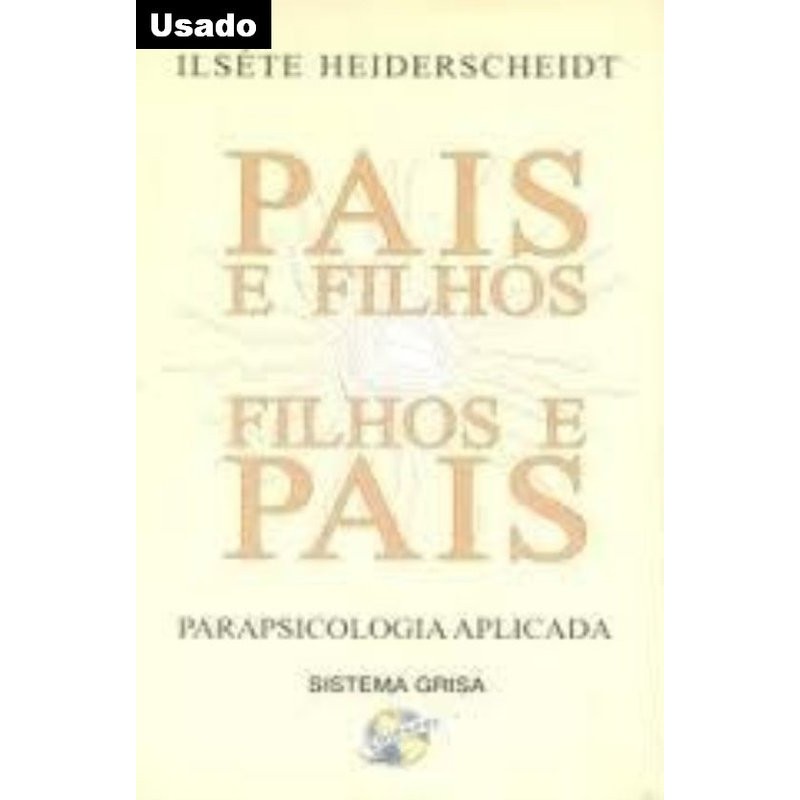 Ilsete Heiderscheidt - Pais e Filhos, Filhos e Pais - Parapsicologia Aplicada