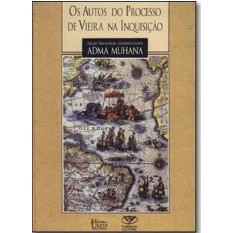 Os Autos do Processo de Vieira Na Inquisição - Coleção Studium de Muhana Adma Fadul 7564452