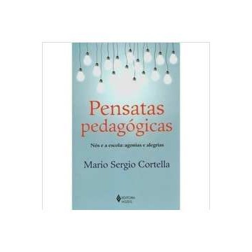 Pensatas Pedagógicas de Mario Sergio Cortella 7583870