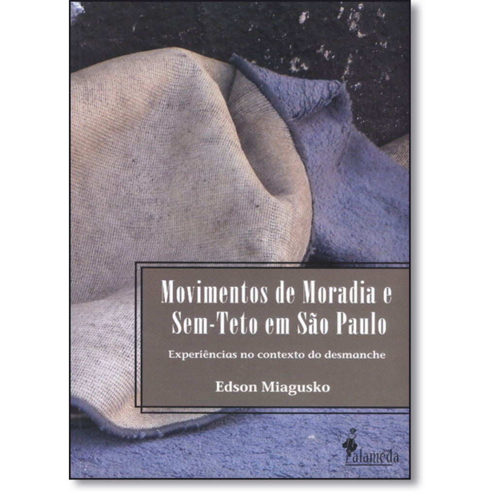Movimentos de Moradia e Sem-teto em São Paulo: Experiências no Contexto do Desmanche
