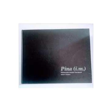 Pina (im) - Pinturas para Recordar Pina Bausch autor Helmut Schippers