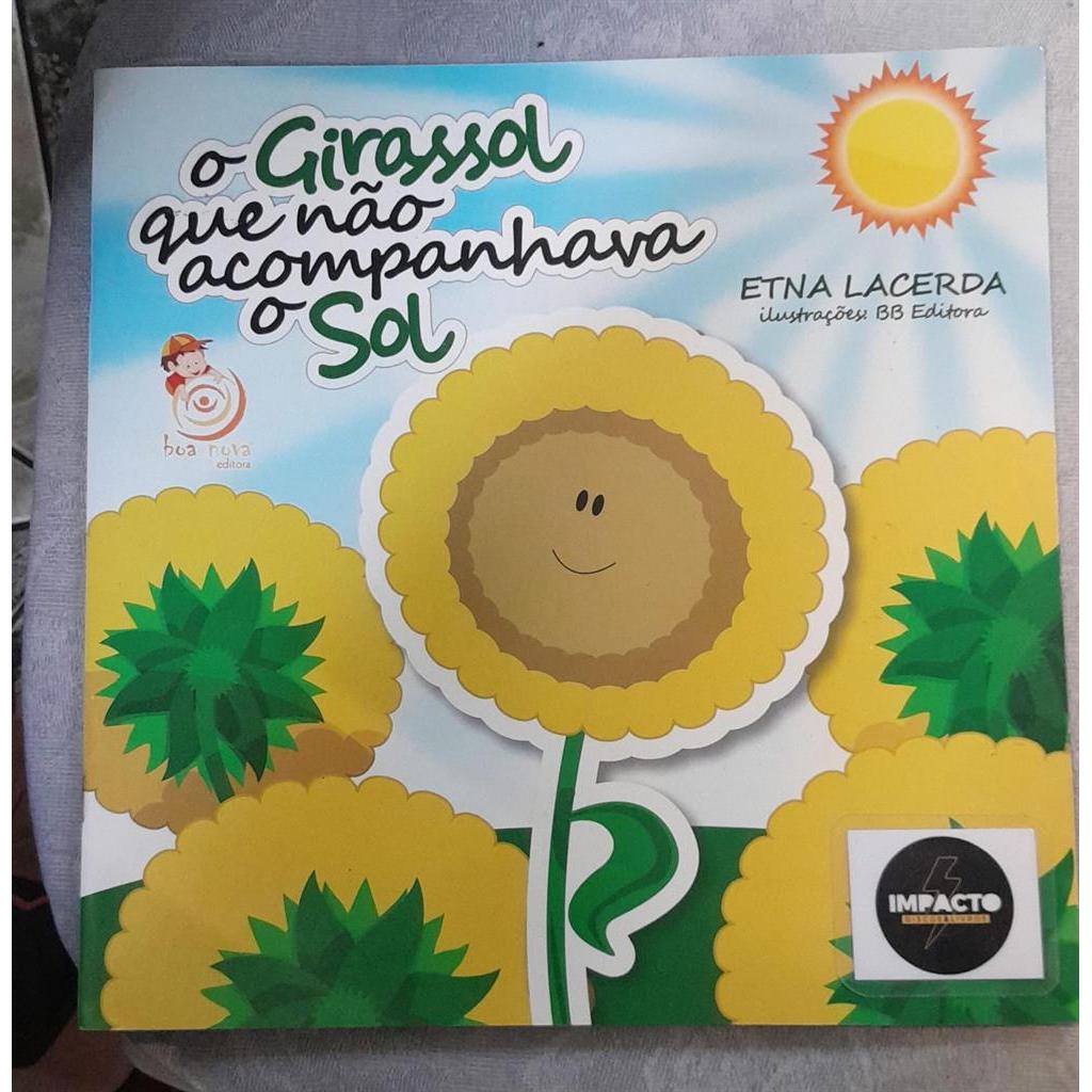 Girassol que Nao Acompanhava o Sol (O -espirita infantil autor ETNA LACERDA