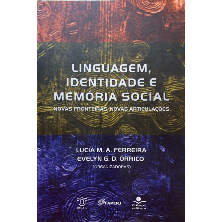 Linguagem, Identidade E Memoria Social: Novas Fronteiras, Novas Articulações de Lucia M. A. Ferreira 7692752