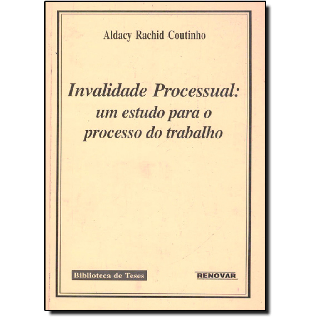 Invalidade Processual: Um Estudo para o Processo do Trabalho