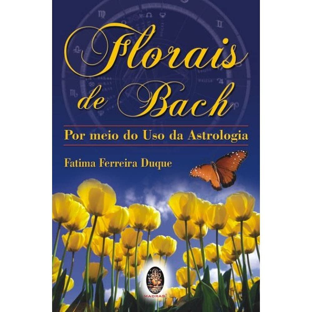 Florais de Bach por Meio do Uso da Astrologia autor Fatima Ferreira Duque