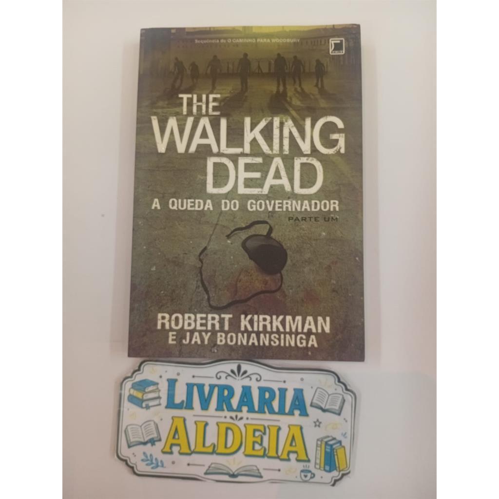 The Walking Dead - A Queda do Governador - Parte Um autor Robert Kirkman
