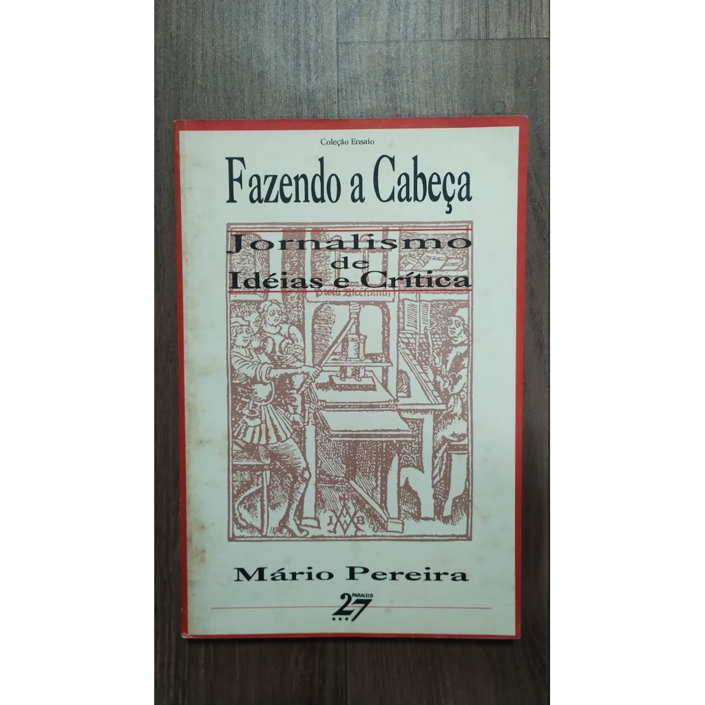 Fazendo A Cabeça - Jornalismo de Idéias e Crítica - Mário Pereira