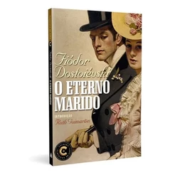 O Eterno marido | Coleção Clássicos de Ouro | Fiódor Dostoiévski