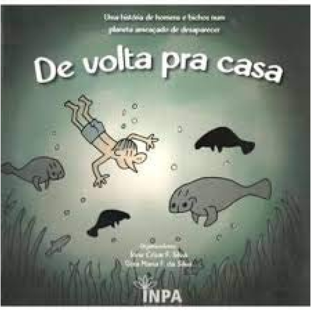 De Volta Pra Casa - Uma História de Homens e Bichos Num Planeta Ameaçado de Desaparecer - Vol. 1