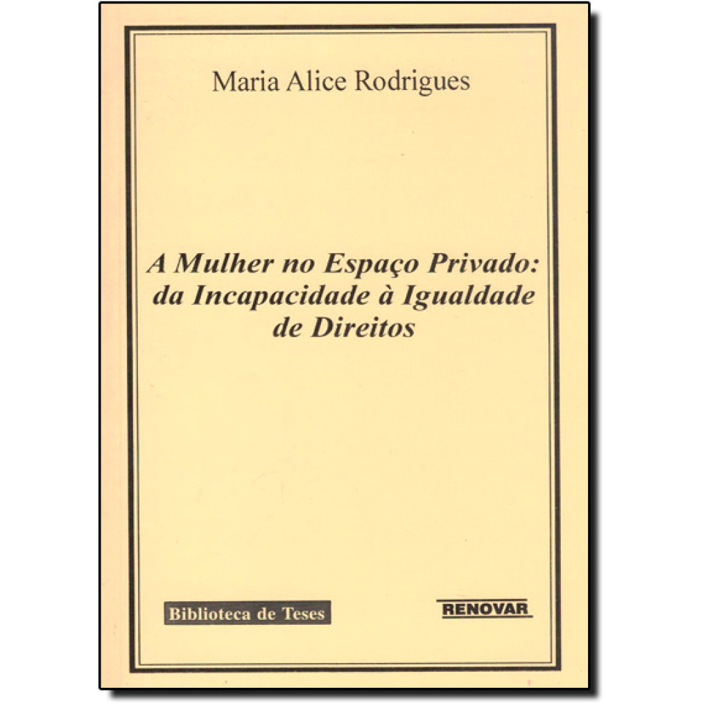 Mulher no Espaço Privado, A: Da Incapacidade À Igualdade de Direitos