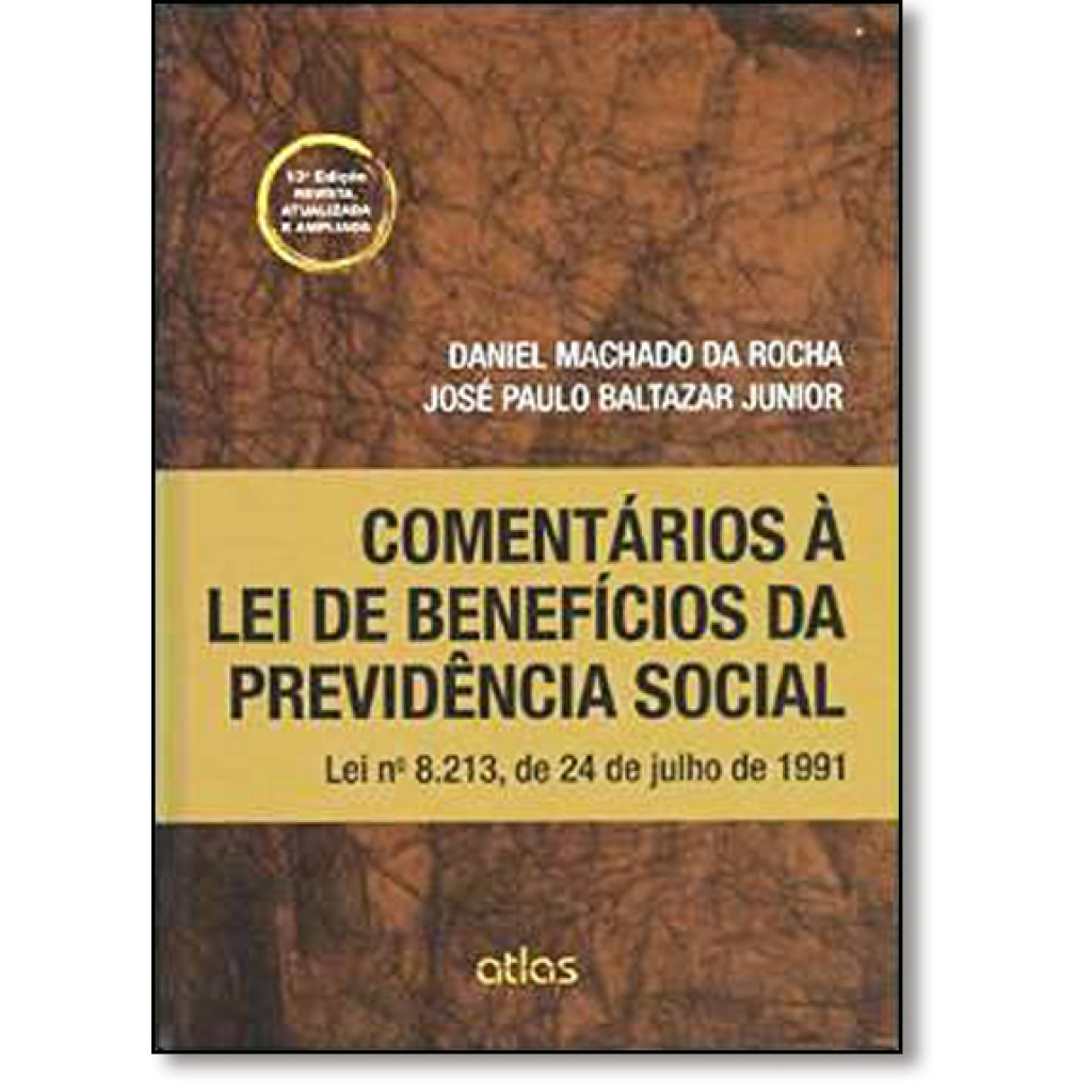 Comentários À Lei de Benefícios da Previdência Social: Lei Nº 8.213, de 24 de Julho de 1991