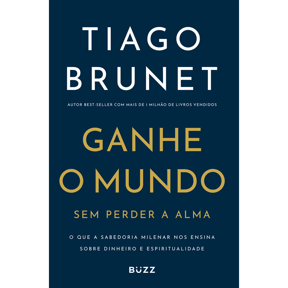 Livro - Ganhe o mundo sem perder a alma - por Tiago Brunet - Buzz Editora ISBN 9786553934887 em Oferta na Shopee