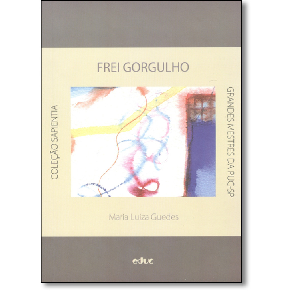 Frei Gorgulho: Um Semeador da Boa Nova - Coleção Sapientia