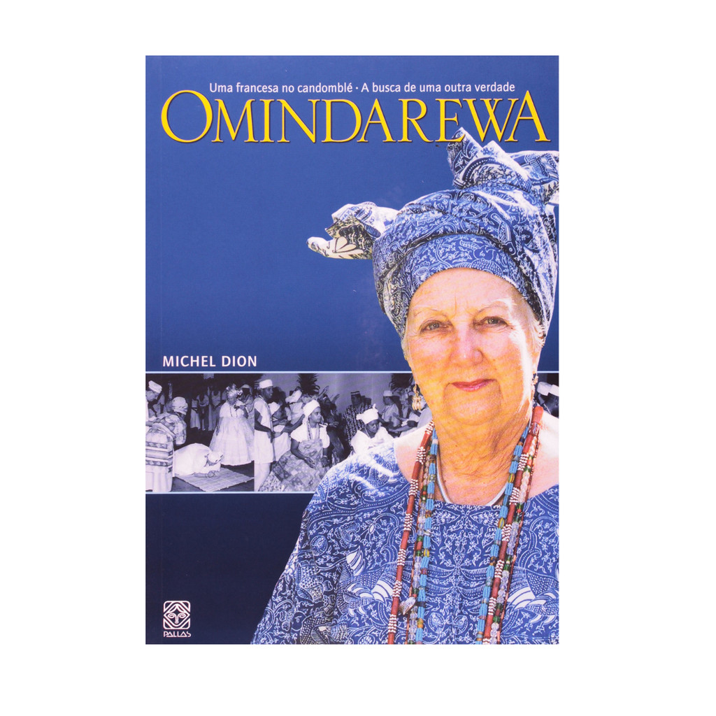 Omindarewa: Uma francesa no candomblé - a busca de uma outra verdade de Michel Dion Editora Pallas