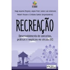 Livro Recreação Desenvolvimento de Conceitos, Práticas e Negócios no Século XXI de Tiago Aquino, Alipio P... 7482741