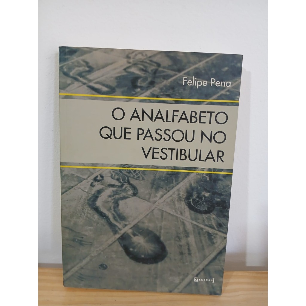 O Analfabeto Que Passou No Vestibular de Felipe Pena 7494113