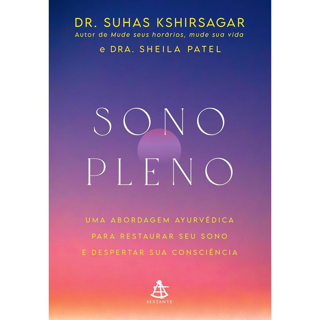 Sono pleno: Uma abordagem ayurvédica para restaurar seu sono e despertar sua consciência