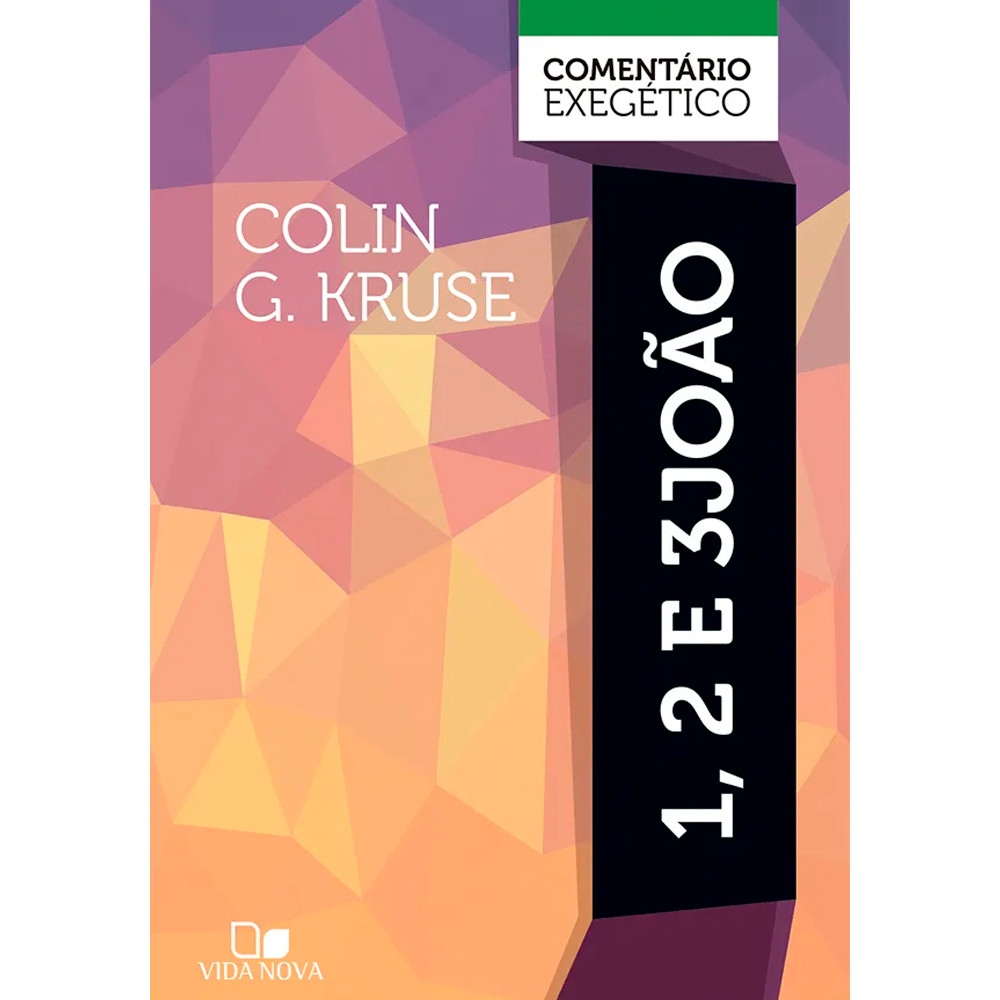 1,2 e 3 João | Comentário Exegético | Colin G. Kruse