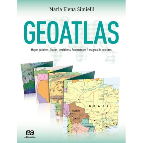 Geoatlas. Mapas Políticos, Físicos, Temáticos, Anamorfoses E Imagens De Satélites de Maria Elena Simielli 8053290