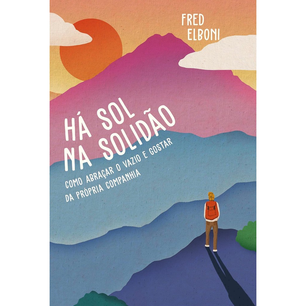 Há Sol na Solidão: Como Abraçar o Vazio e Gostar da Própria Companhia | Fred Elboni em Oferta na Shopee
