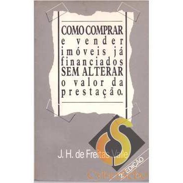 Como Comprar e Vender Imóveis já Financiados sem Alterar o Valor de J. H. de Freitas Valle 7583635