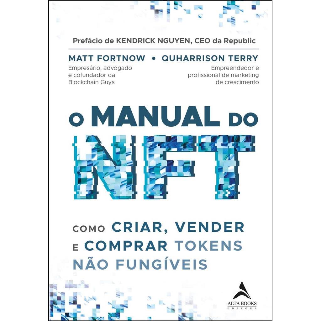 O manual do NFT: como criar, vender e comprar tokens não fungíveis autor Matt Fortnow
