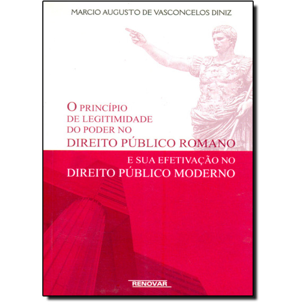 Princípio de Legitimidade do Poder no Direito Público Romano e Sua Efetivação no Direito Público Moderno