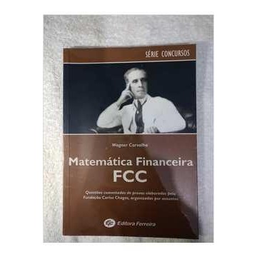 Matemática Financeira Fcc - Série Concursos autor Wagner Carvalho