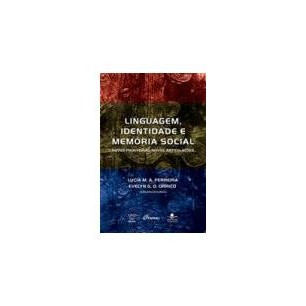 Linguagem, Identidade E Memoria Social: Novas Fronteiras, Novas Articulac§oƒes de Lucia M. A. Ferreira 7578575