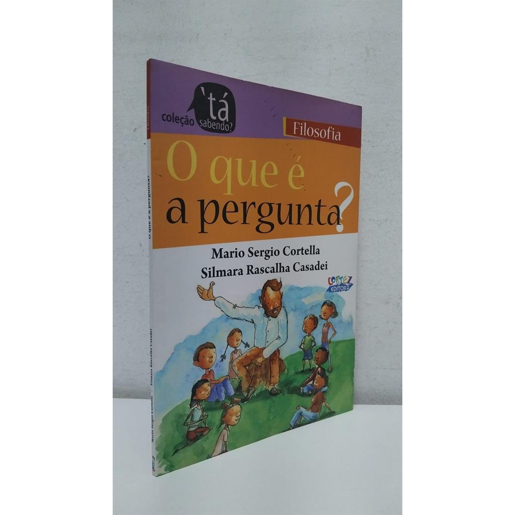 O que é a Pergunta? autor Mario sergio Cortella