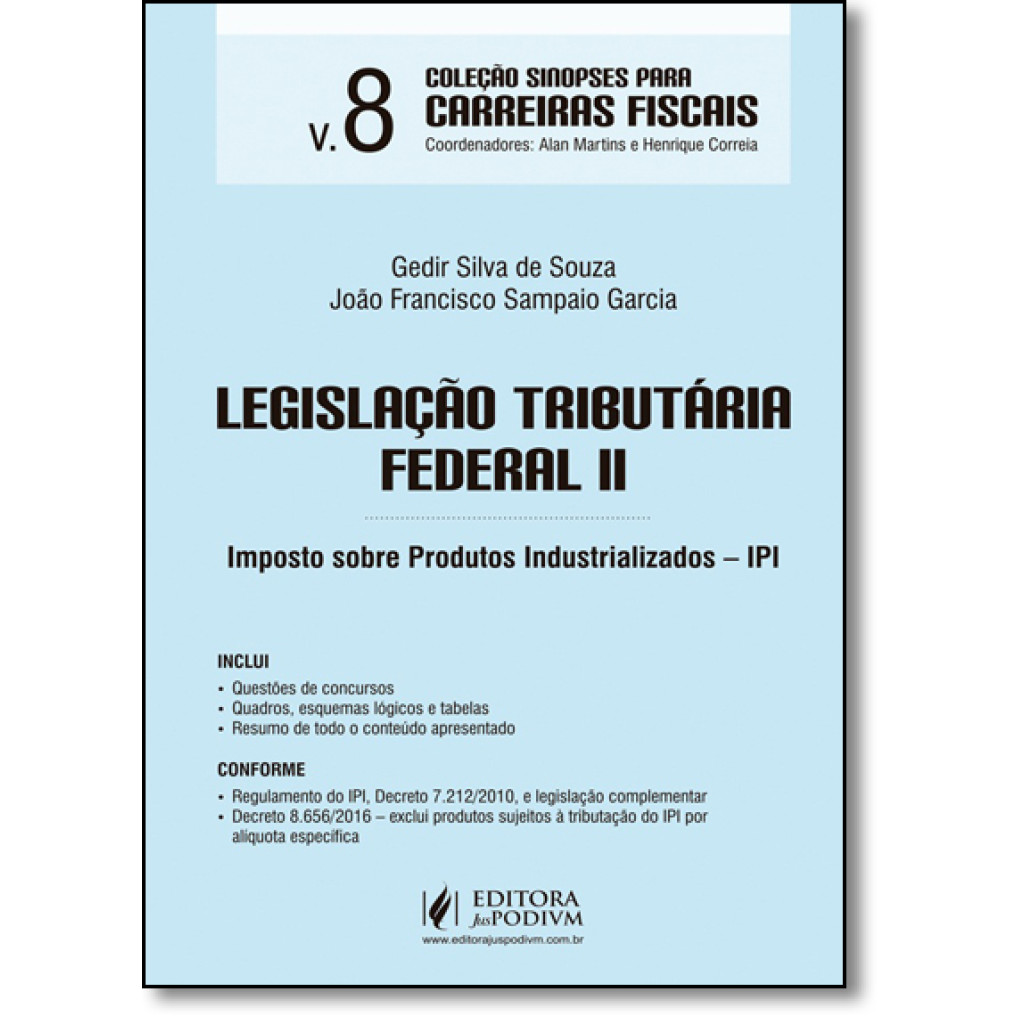 Legislação Tributária Federal 2: Imposto Sobre Produtos Industrializados - Ipi - Vol.8 - Coleção Sinopses Para Carreiras