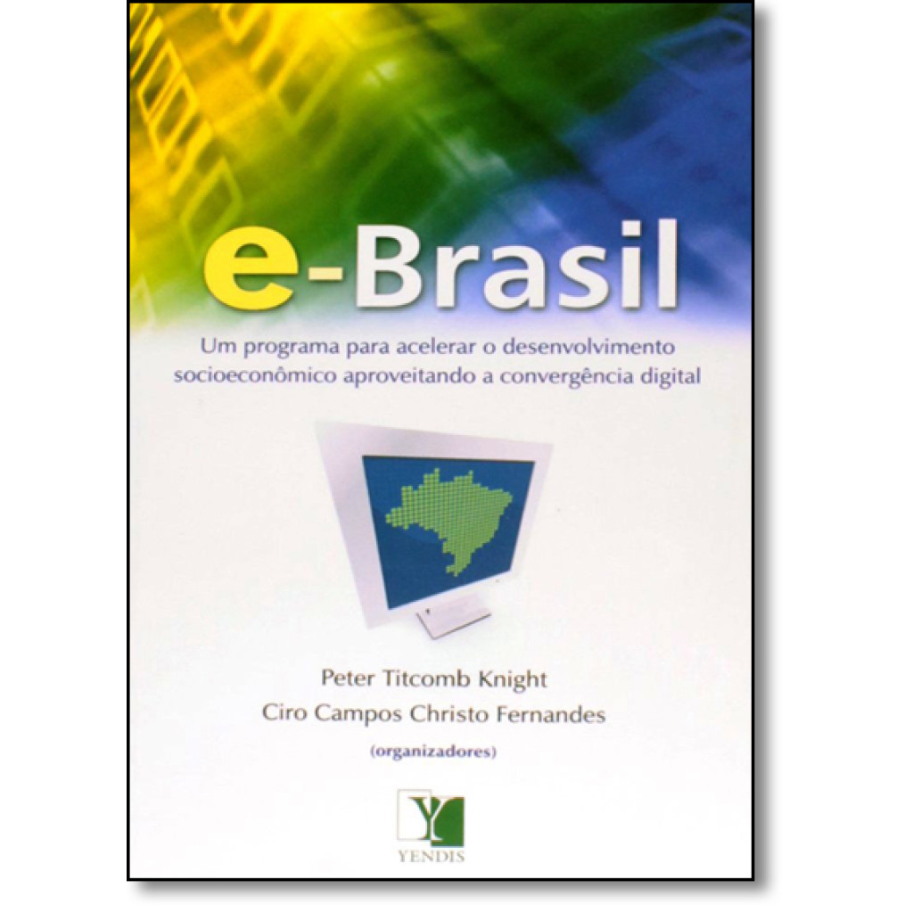 E - Brasil: Programa Para Acelerar o Desenvolvimento Socioeconômico Aproveitando a Convergência Digital, Um