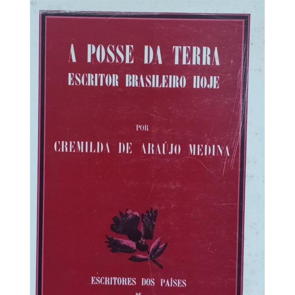 A Posse da Terra: Escritor Brasileiro Hoje autor Cremilda de Araujo Medina