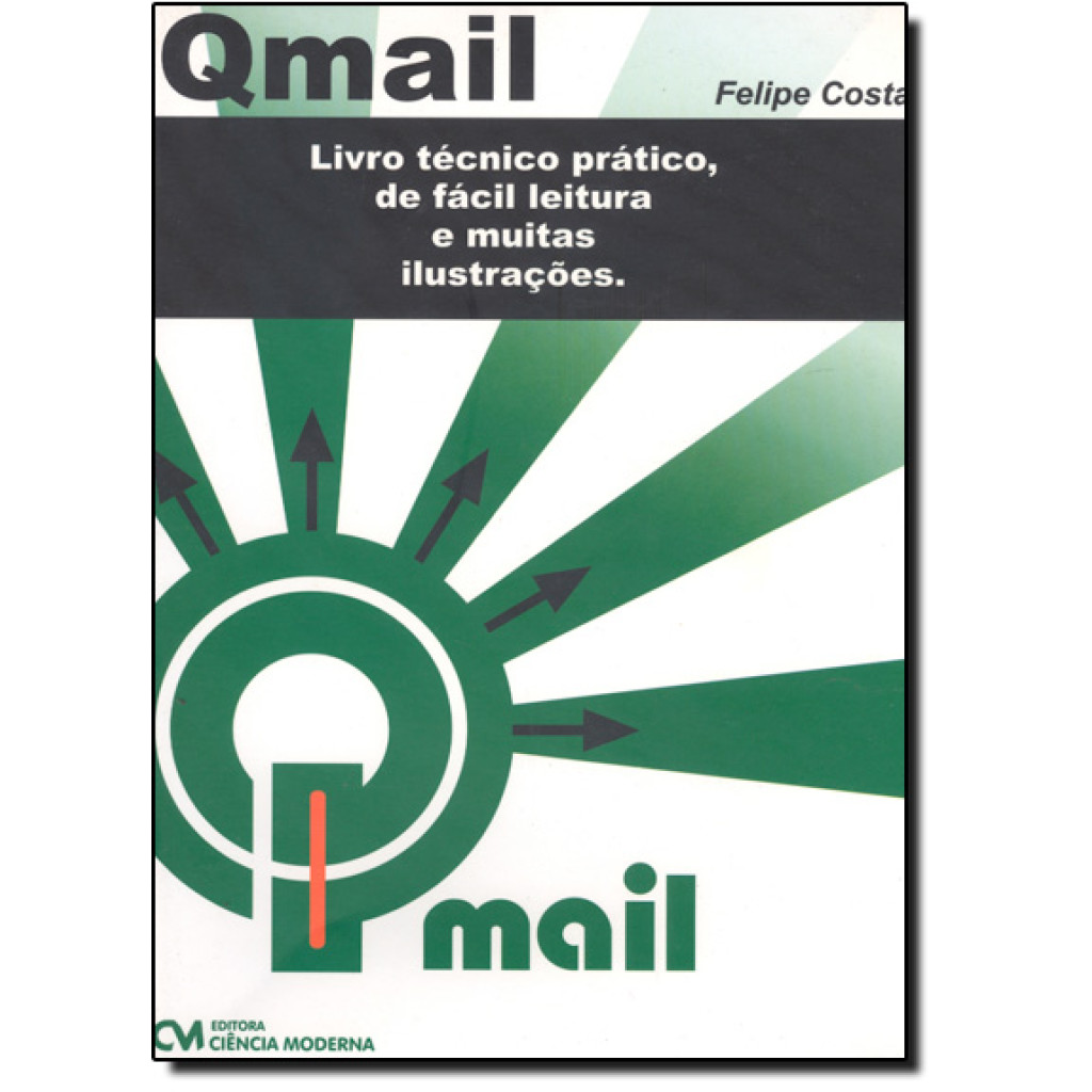 Qmail: Livro Técnico Prático: de Fácil Leitura e Muitas Ilustrações