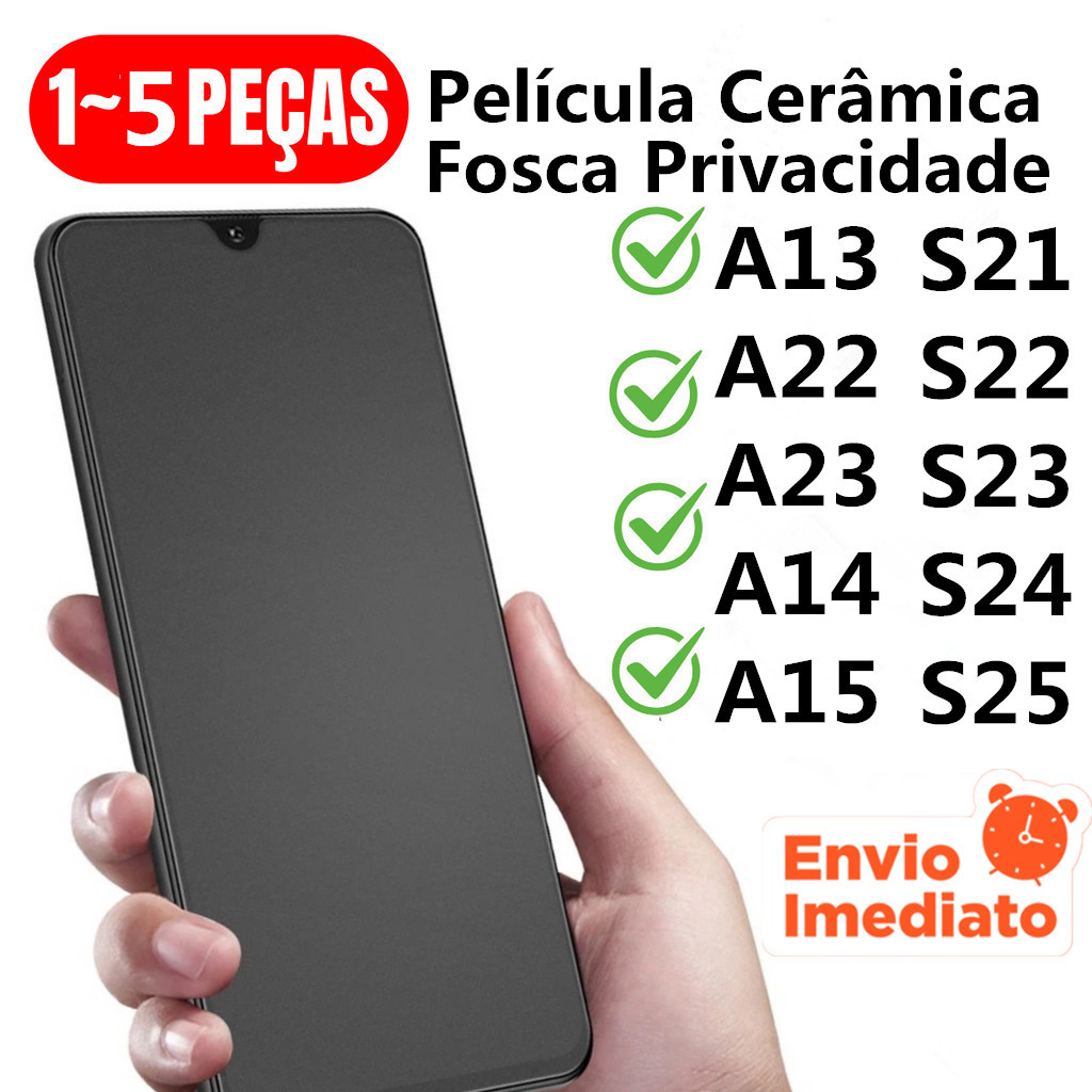 Película Cerâmica Fosca Privacidade Samsung Galaxy A13 A22 A23 A14 A15 S21 S22 S23 S24 S25